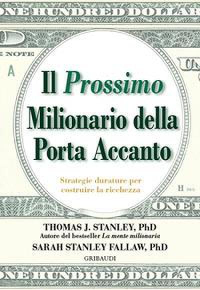 Il prossimo milionario della porta accanto. Strategie durature per costruire la ricchezza