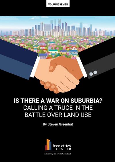 Is There a War on Surburbia? Calling a Truce in the Battle Over Land Use