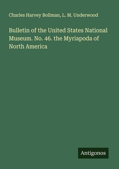 Bulletin of the United States National Museum. No. 46. the Myriapoda of North America