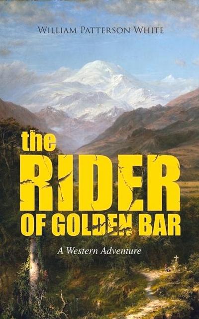 The Rider of Golden Bar (a Western Adventure)