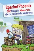 SparkofPhoenix: 202 Dinge in Minecraft, die du noc