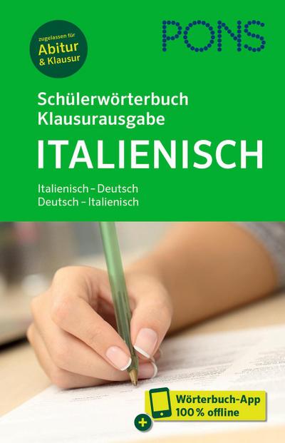 PONS Schülerwörterbuch Klausurausgabe Italienisch: Italienisch-Deutsch / Deutsch-Italienisch. Mit Wörterbuch-App.