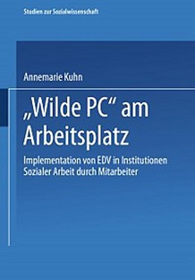 „Wilde PC“ am Arbeitsplatz