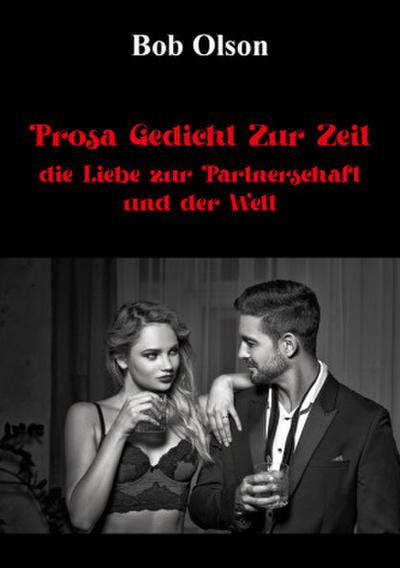 Prosa Gedicht Zur Zeit, die Liebe zur Partnerschaft und der Welt