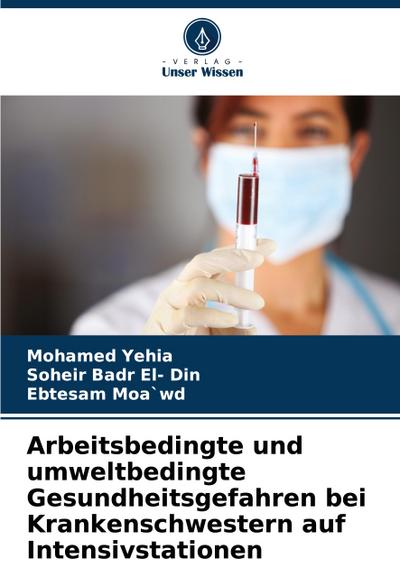 Arbeitsbedingte und umweltbedingte Gesundheitsgefahren bei Krankenschwestern auf Intensivstationen