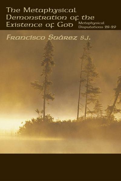 Metaphysical Demonstration Existence God: Metaphysical Disputations 28-29