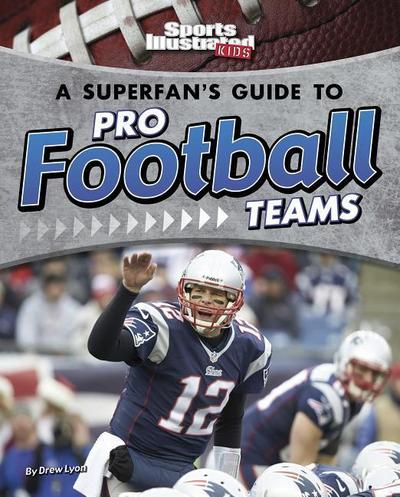 A Superfan’s Guide to Pro Football Teams