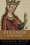 Weir, A: Eleanor of Aquitaine