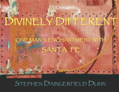 Divinely Different, One Man’s Enchantment With Santa Fe