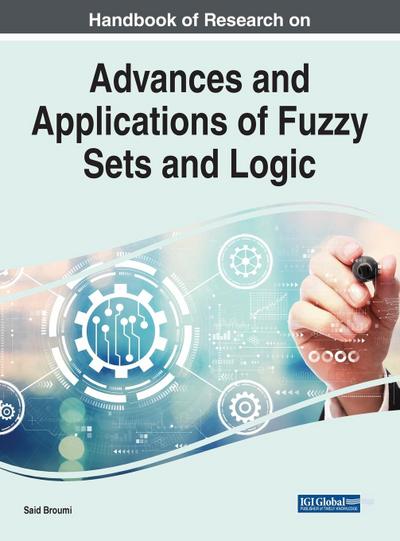 Handbook of Research on Advances and Applications of Fuzzy Sets and Logic