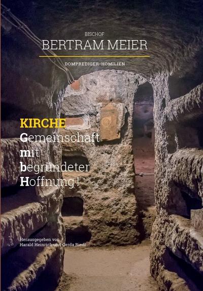 Bischof Bertram Meier: Kirche - Gemeinschaft mit begründeter Hoffnung! Domprediger-Homilien