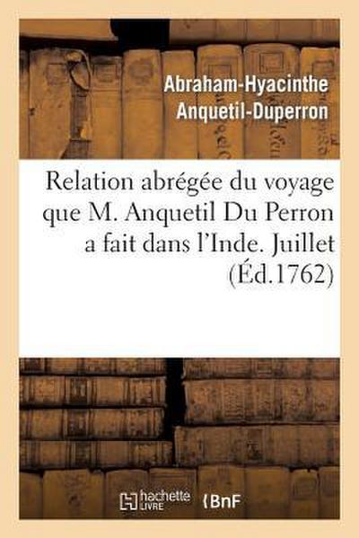 Relation Abrégée Du Voyage Que M. Anquetil Du Perron a Fait Dans l’Inde Pour La Recherche