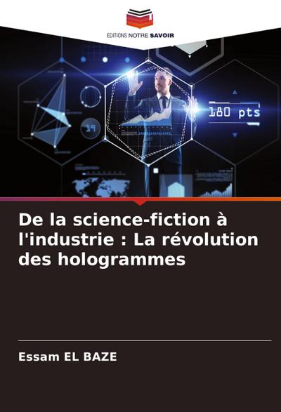 De la science-fiction à l’industrie : La révolution des hologrammes