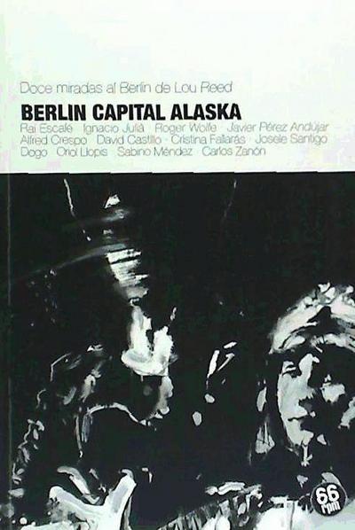 Berlín, capital Alaska : doce miradas al Berlín de Lou Reed