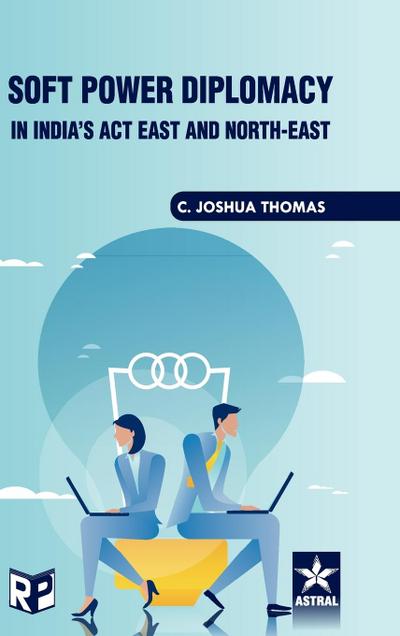 Soft Power Diplomacy in India’s act East and North East