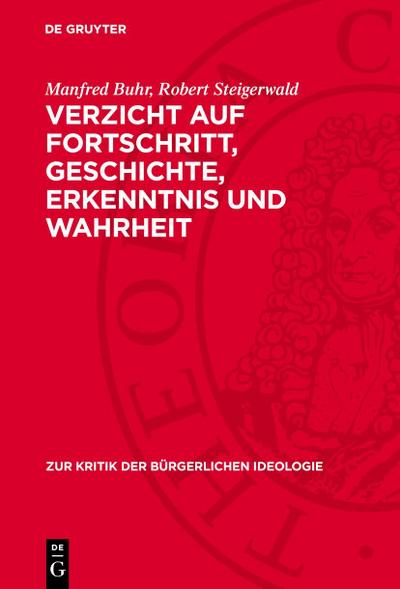 Verzicht auf Fortschritt, Geschichte, Erkenntnis und Wahrheit