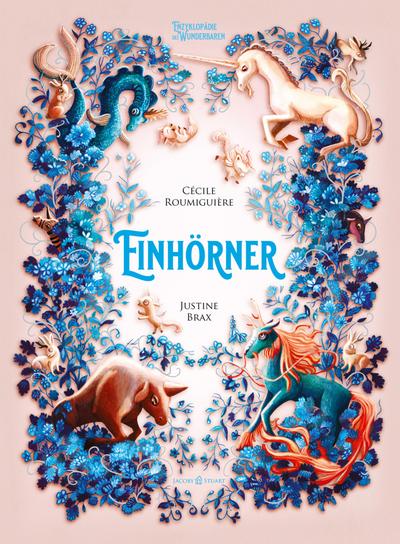 Einhörner: Enzyklopädie des Wunderbaren (Enzyklopädie des Wunderbaren: Herausgegeben von Benjamin Lacombe)