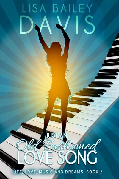 Just an Old-Fashioned Love Song (Life, Love, Music and Dreams, #2)