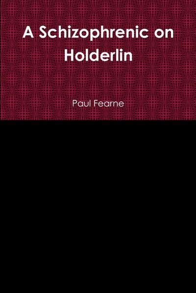 A Schizophrenic on Holderlin