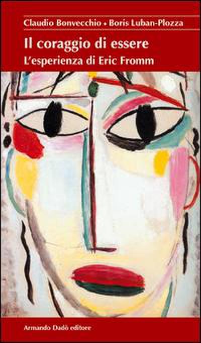 Il coraggio di essere. L’esperienza di Eric Fromm