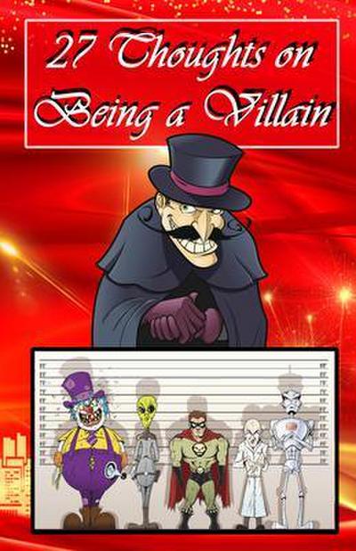 27 Thoughts on Being a Villain