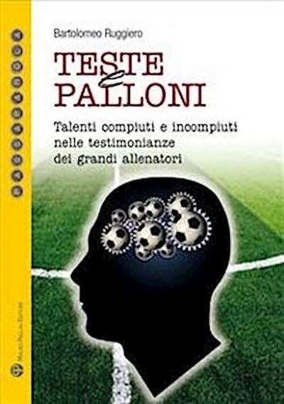 Teste e palloni - Talenti compiuti e incompiuti nelle testimonianze dei grandi allenatori