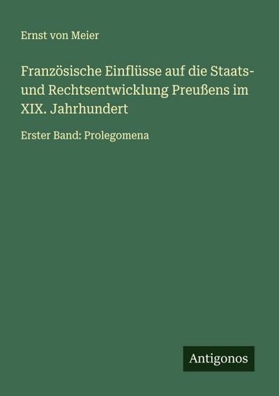 Französische Einflüsse auf die Staats- und Rechtsentwicklung Preußens im XIX. Jahrhundert