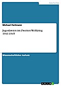 Jugoslawien im Zweiten Weltkrieg 1941-1945 Michael Portmann Author