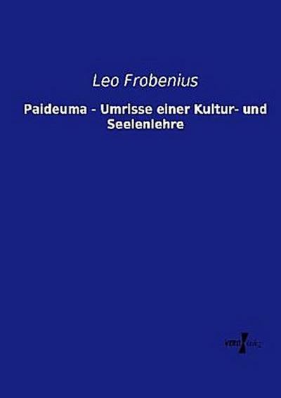 Paideuma - Umrisse einer Kultur- und Seelenlehre