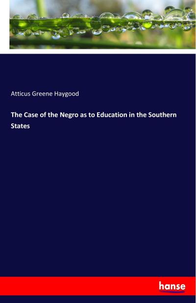 The Case of the Negro as to Education in the Southern States