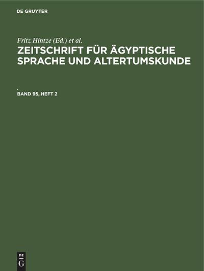 Zeitschrift für Ägyptische Sprache und Altertumskunde. Band 95, Heft 2