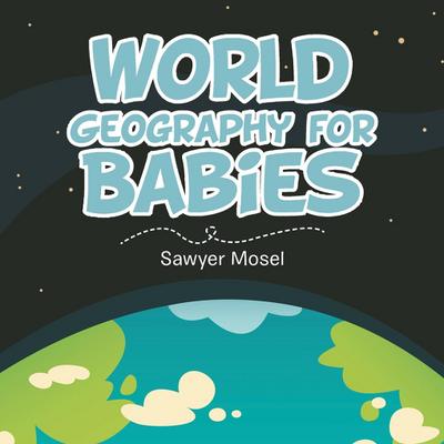 World Geography for Babies
