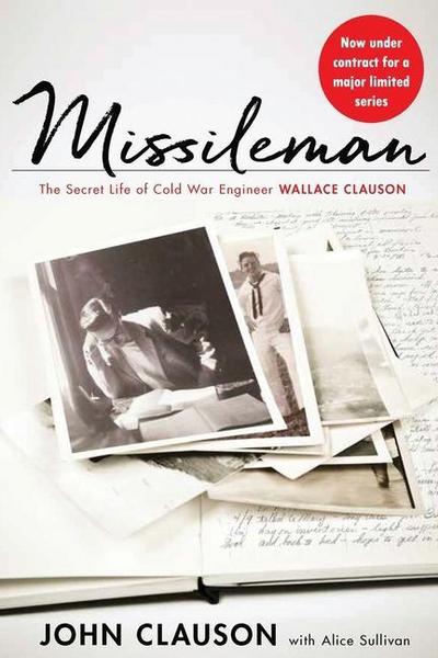 Missileman: The Secret Life of Cold War Engineer Wallace Clauson