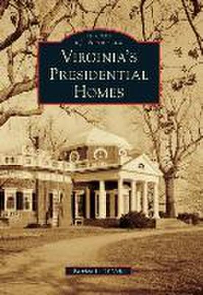 Virginia’s Presidential Homes