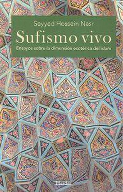 Sufismo vivo : ensayos sobre la dimensión esotérica del islam