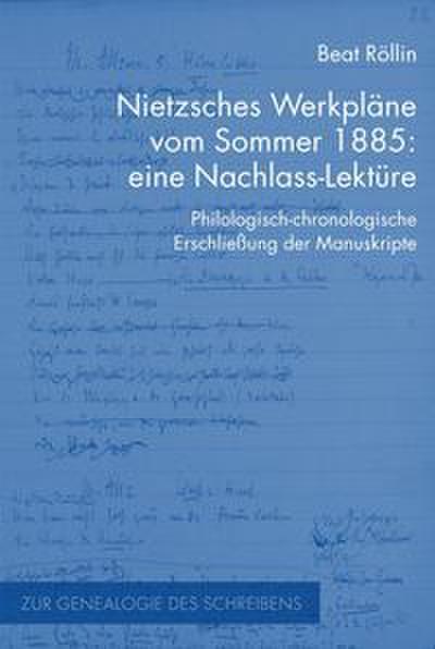 Nietzsches Werkpläne vom Sommer 1885: eine Nachlass-Lektüre