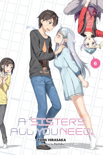 A Sister’s All You Need., Vol. 6 (Light Novel)