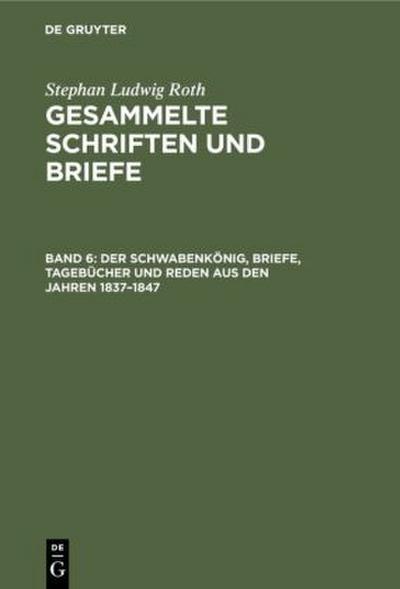 Der Schwabenkönig, Briefe, Tagebücher und Reden aus den Jahren 1837-1847