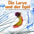Die Larve und der Egel