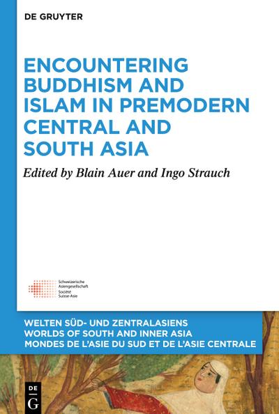 Encountering Buddhism and Islam in Premodern Central and South Asia