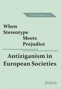 When Stereotype Meets Prejudice: Antiziganism in European Societies