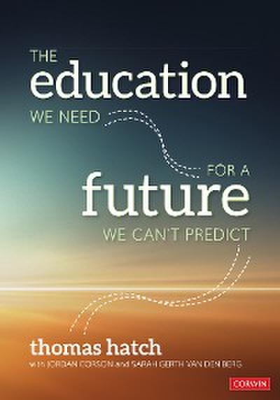 The Education We Need for a Future We Can′t Predict