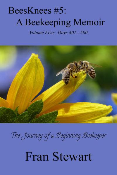 BeesKnees #5: A Beekeeping Memoir (BeesKnees Memoirs, #5)