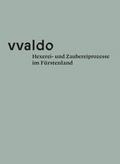 vvaldo - Hexerei- und Zaubereiprozesse im Fürstenl