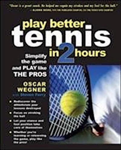 Play Better Tennis in 2 Hrs