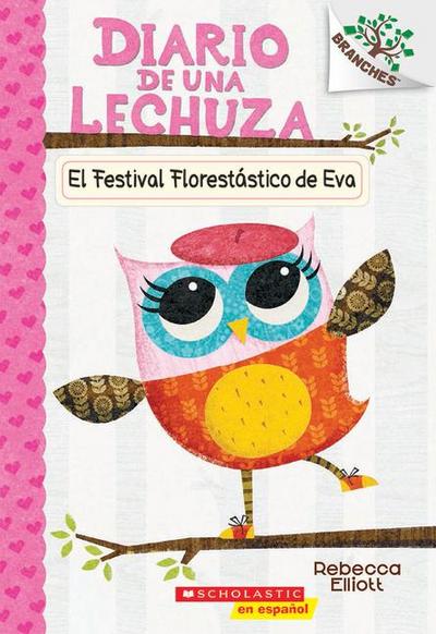 Diario de Una Lechuza #1: El Festival Florestástico de Eva (Eva’s Treetop Festival)