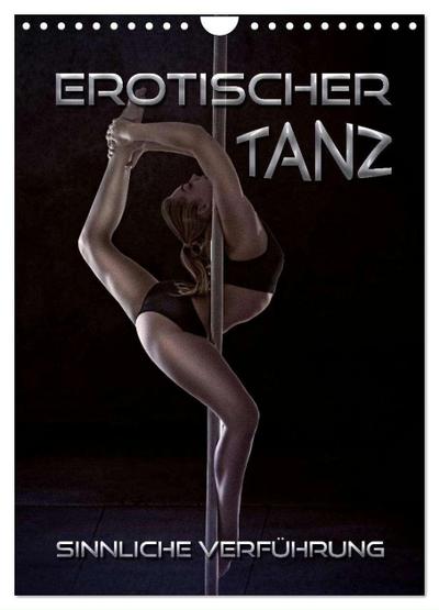 Erotischer Tanz - sinnliche Verführung (Wandkalender 2024 DIN A4 hoch), CALVENDO Monatskalender