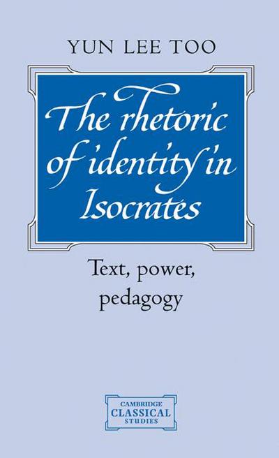 The Rhetoric of Identity in Isocrates the Rhetoric of Identity in Isocrates