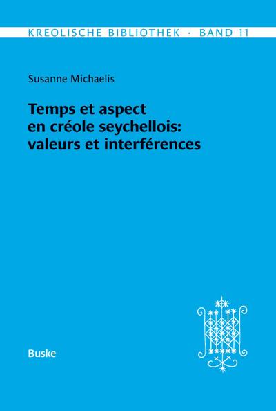Kreolische Bibliothek 11: Temps et aspect en créole seychellois: valeurs et interférences