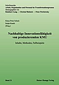 Nachhaltige Innovationsfähigkeit von produzierenden KMU: Inhalte, Methoden, Fallbeispiele (Arbeit, Organisation und Personal im Transformationsprozess)